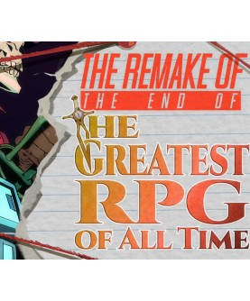 The Remake of the End of the Greatest RPG of All Time Steam Key GLOBAL